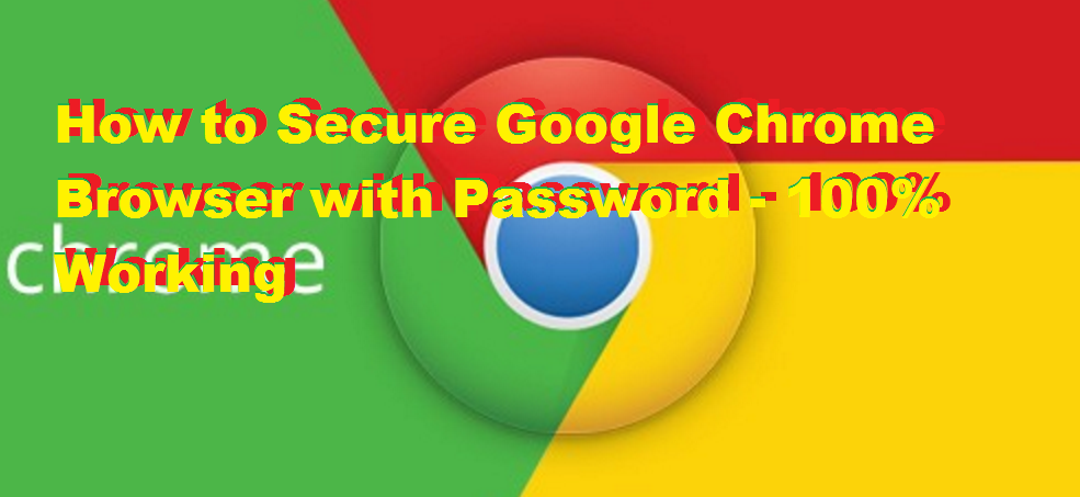 How to Secure Google Chrome Browser with Password - 100% Working