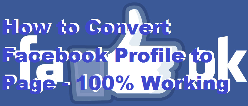 How to Convert Facebook Profile to Page - 100% Working