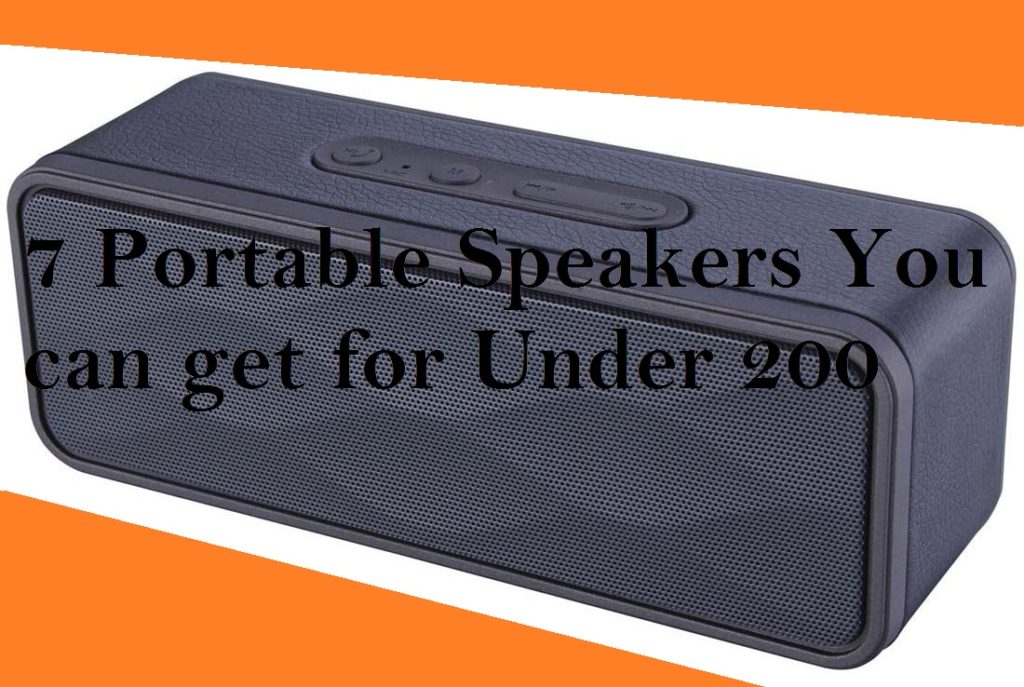 7 Portable Speakers You can get for Under 200