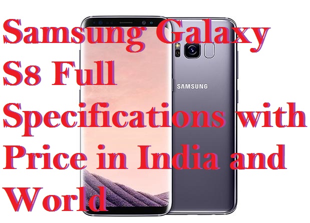 Samsung Galaxy S8 Full Specifications with Price in India and World