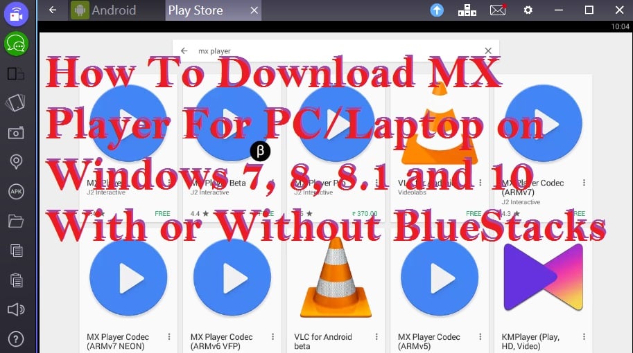 How To Download MX Player For PC/Laptop on Windows 7, 8, 8.1 and 10 With or Without BlueStacks