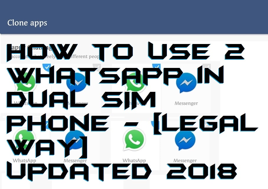 How to Use 2 WhatsApp in Dual SIM Phone - [LEGAL WAY]