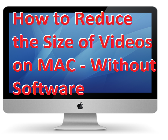 How to Reduce the Size of Videos on MAC - Without Software