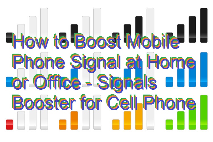 How to Boost Mobile Phone Signal at Home or Office - Signals Booster for Cell Phone