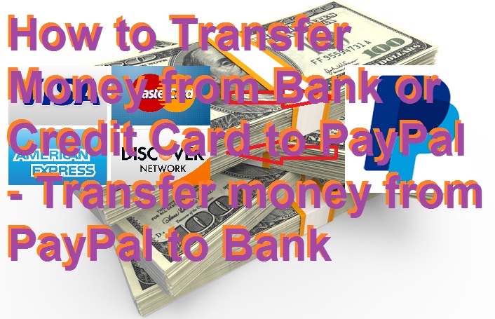 How to Transfer Money from Bank or Credit Card to PayPal - Transfer money from PayPal to Bank