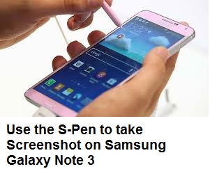 Use the S-Pen to take Screenshot on Samsung Galaxy Note 3