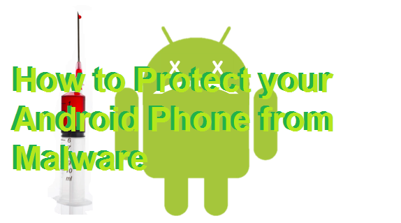 How to Protect your Android Phone from Malware