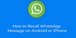Recall WhatsApp Message on Android