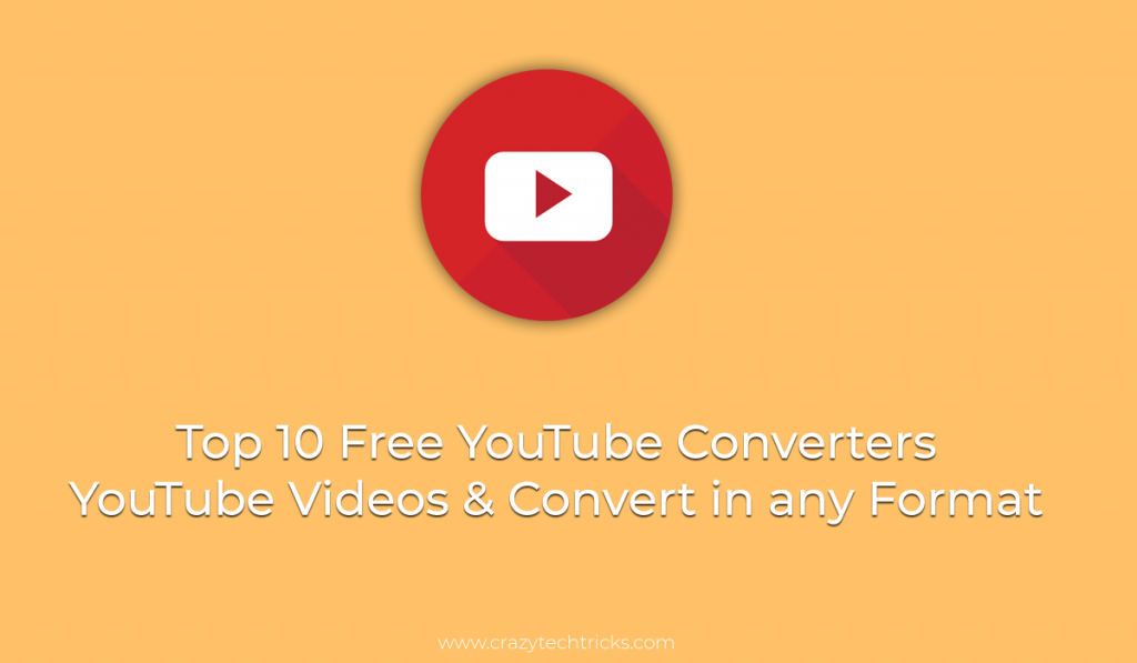 Top 10 Free YouTube Converters YouTube Videos & Convert in any Format