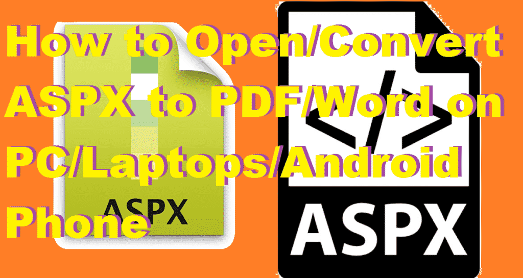 How to Open-Convert ASPX to PDF-Word on PC-Laptops-Android Phone