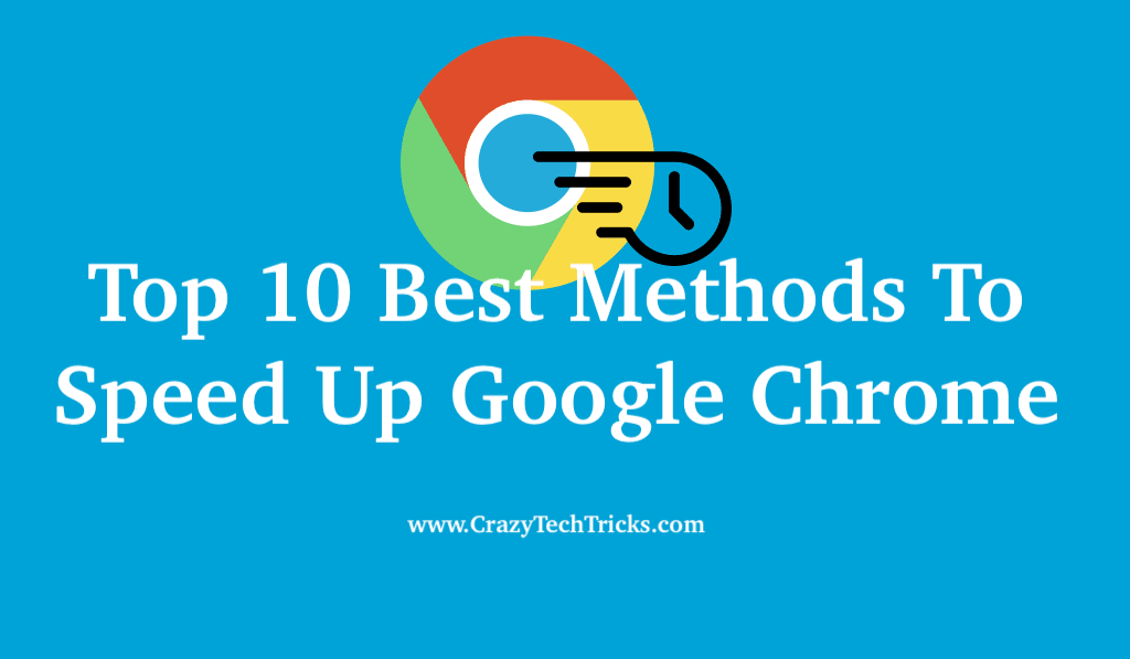 Top 10 Best Methods To Speed Up Google Chrome Faster