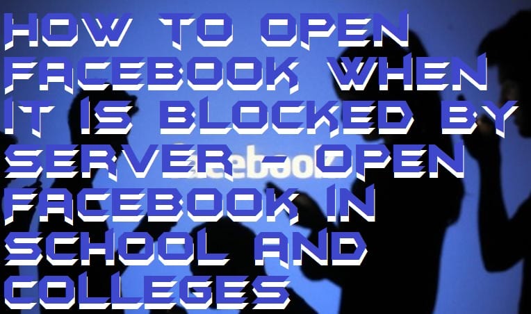 How to Open Facebook When it is Blocked by Server - Open Facebook in School and Colleges