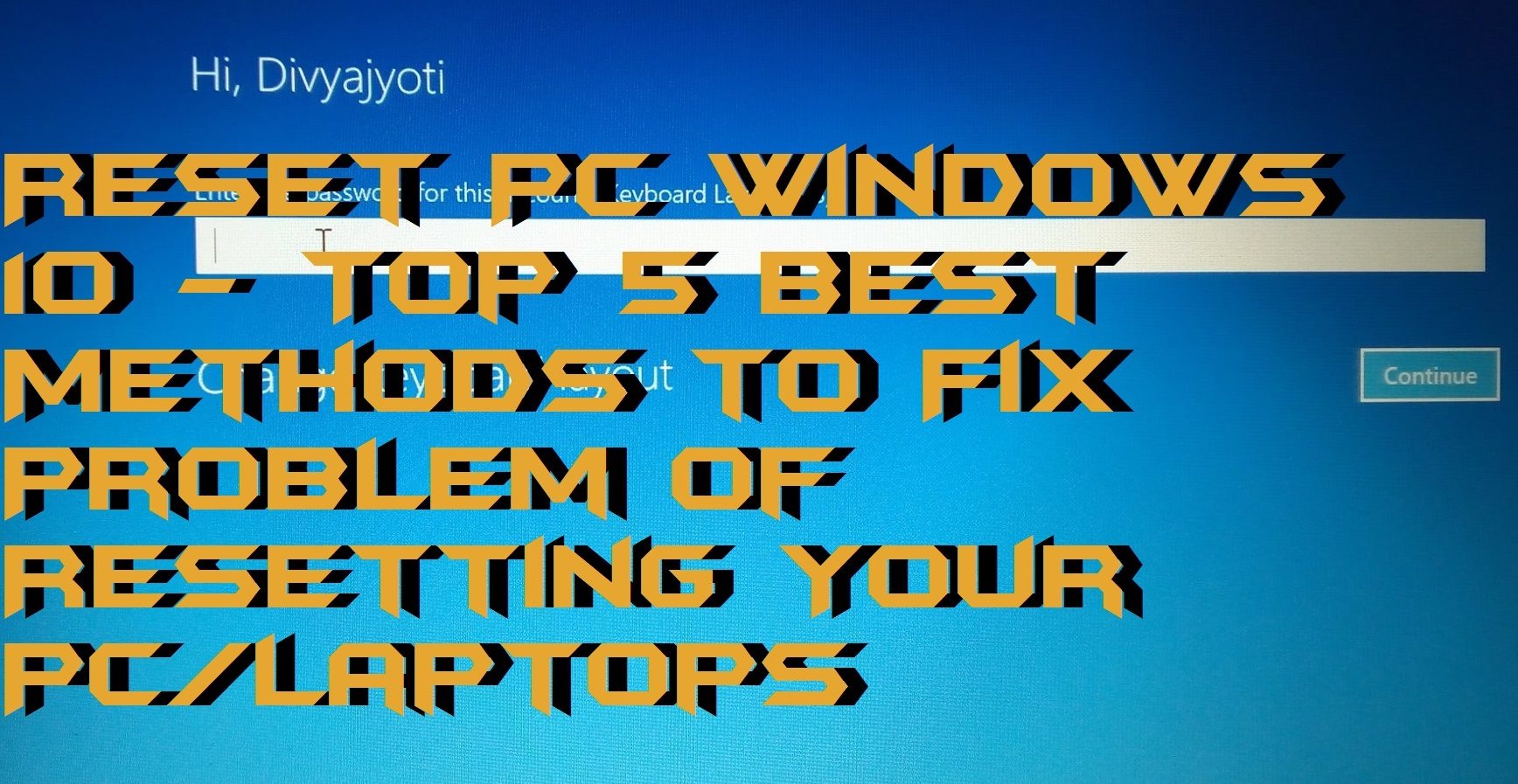 How to Reset PC Windows 10 - Top 5 Best Methods to Fix Problem of Resetting Your PC-Laptops