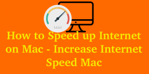 How to Speed up Internet on Mac