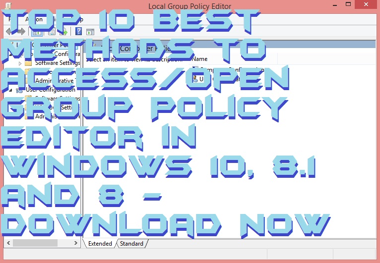 Top 10 Best Methods to Access-Open Group Policy Editor in Windows 10- 8.1 and 8 -Download Now