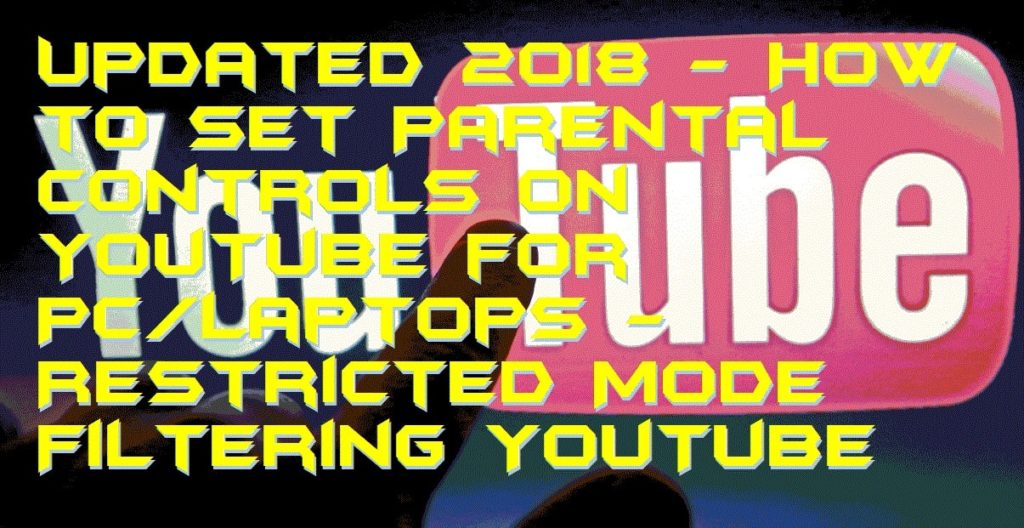 Updated 2018 - How to Set Parental Controls on YouTube for PC-Laptops - Restricted Mode Filtering YouTube