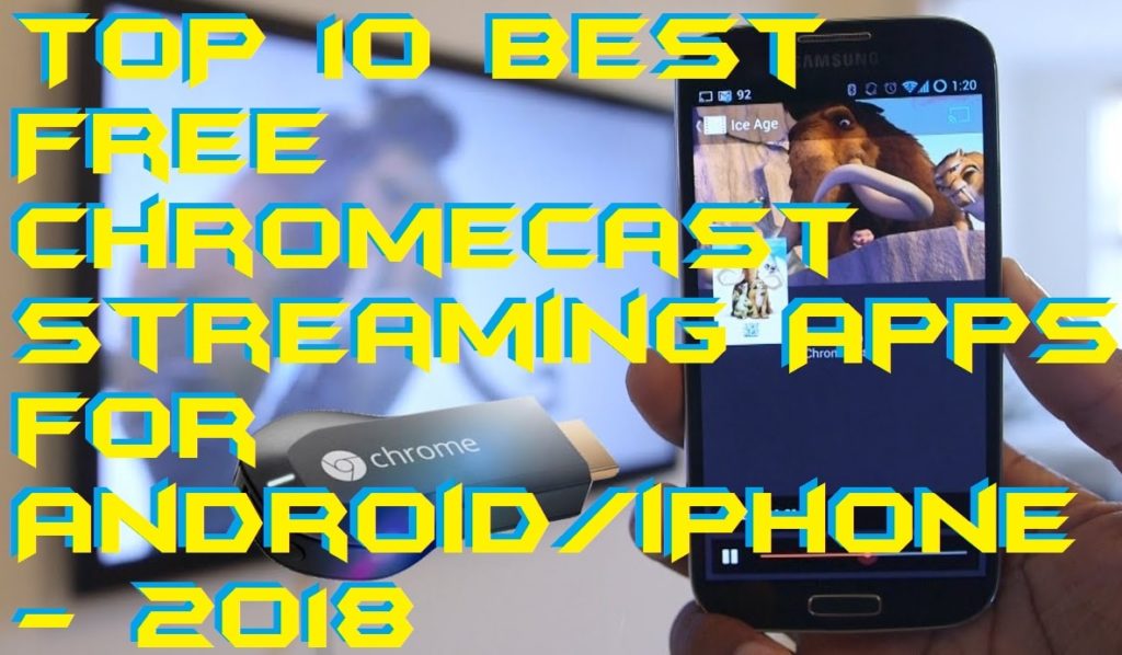 TOP 10 Best Free Chromecast Streaming Apps for Android-iPhone - 2018