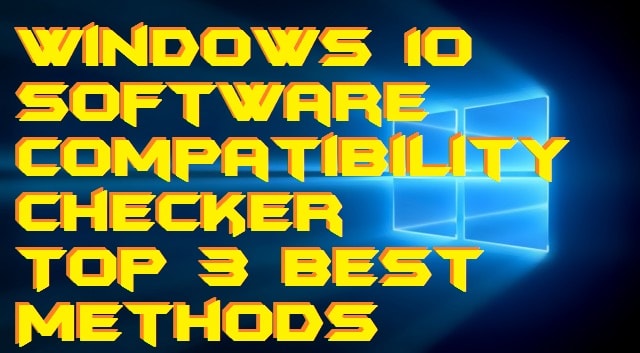Windows 10 Software Compatibility Checker - Top 3 Best Methods