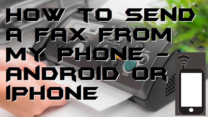 How to Send a Fax From My Phone - Android or iPhone