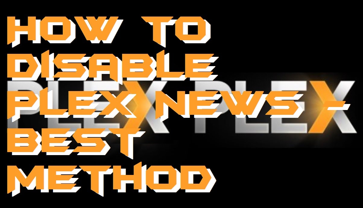 How to Disable Plex News - Best Method