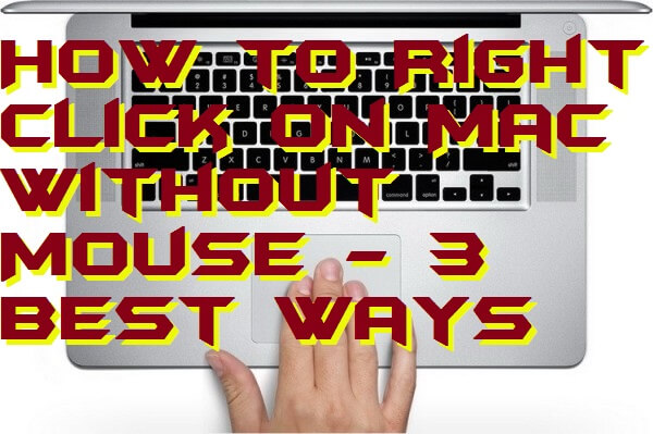 How to Right Click on Mac Without Mouse - 3 Best Ways