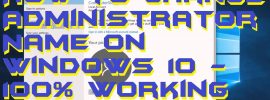 How to Change Administrator Name on Windows 10 - 100% Working