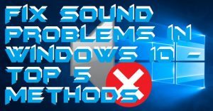 How to Fix Sound Problems in Windows 10 - Top 5 Methods - Crazy Tech Tricks