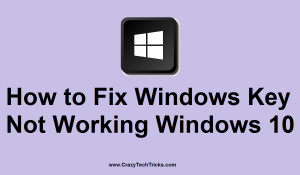 How to Fix Windows Key Not Working Windows 10 - Crazy Tech Tricks