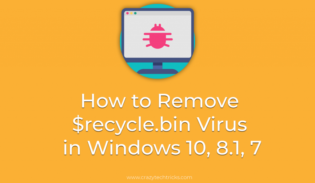 How to Remove recycle.bin Virus in Windows 10, 8.1, 7 Crazy Tech Tricks