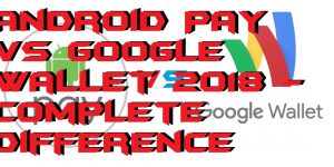 Android Pay vs Google Wallet 2018 - Complete Difference