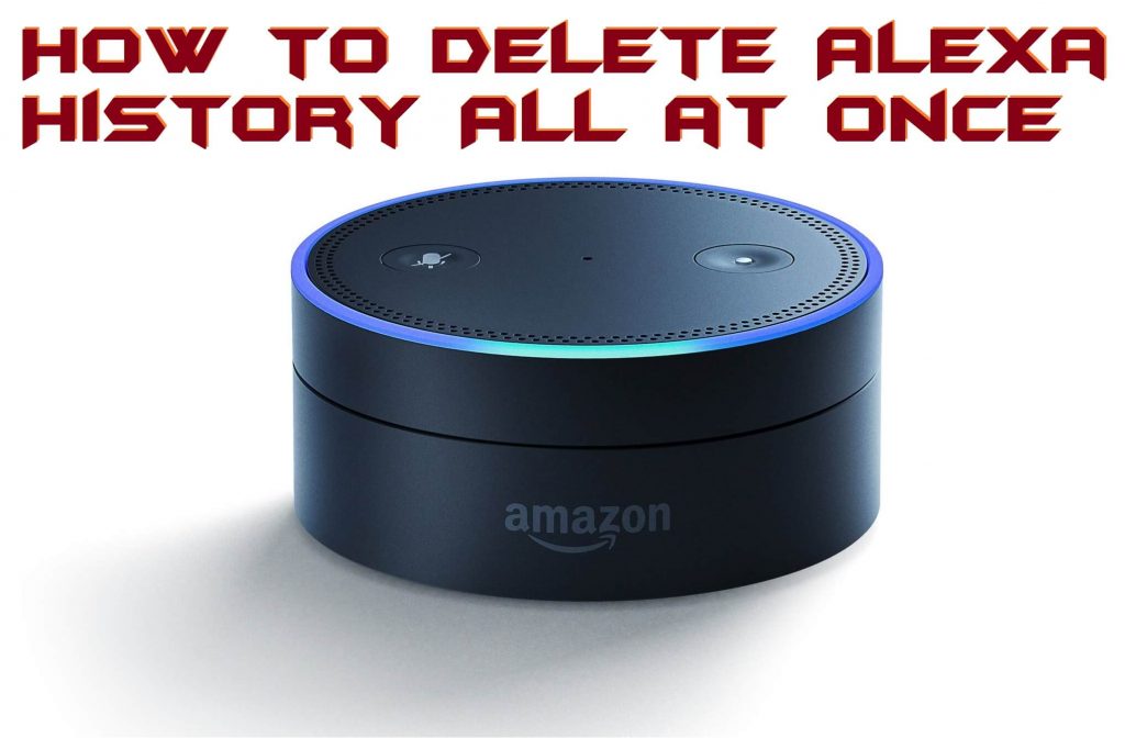 How to Delete Alexa History All at Once - 100% Working