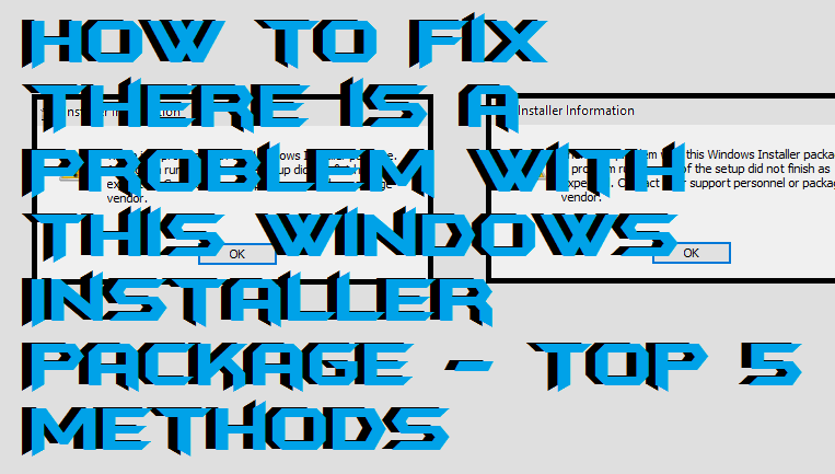 How to Fix There is a Problem With This Windows Installer Package - Top 5 Methods