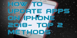 How to Update Apps on iPhone 2018- Top 2 Methods