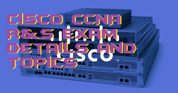 Cisco CCNA R&S Exam Details and Topics