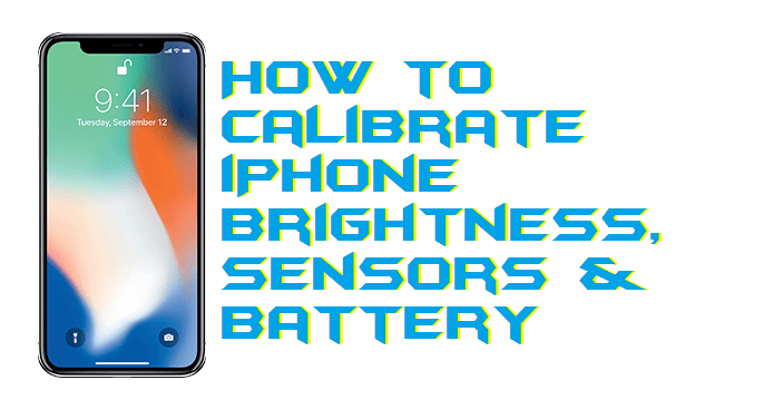 How to Calibrate iPhone Brightness, Sensors & Battery