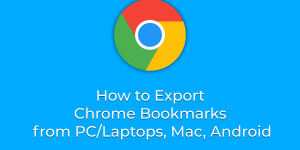 How to Export Chrome Bookmarks from PC