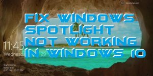How to Fix Windows Spotlight Not Working in Windows 10