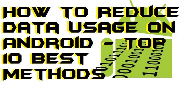 How to Reduce Data Usage on Android - Top 10 Best Methods