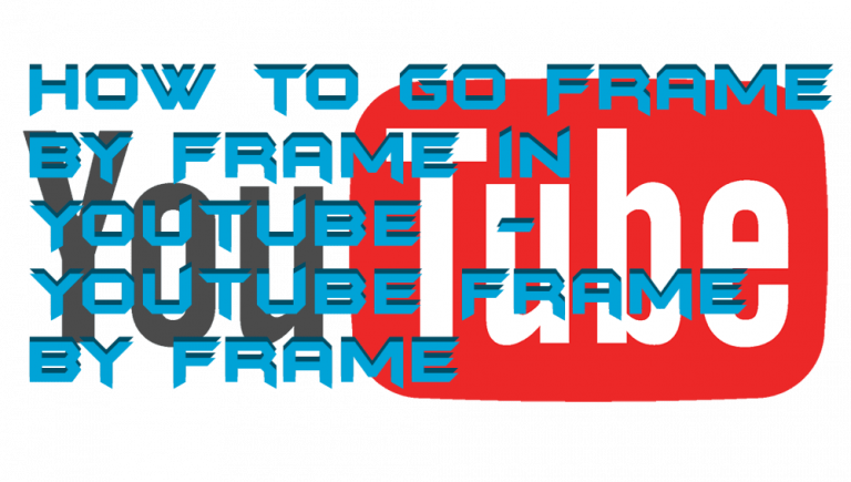 How To Go Frame By Frame In Youtube - Youtube Frame By Frame - Crazy ...