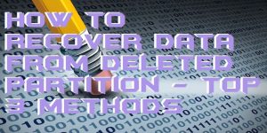 How to Recover Data from Deleted Partition - Top 3 Methods