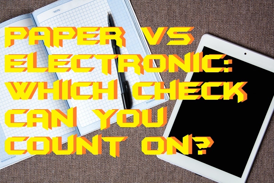 Paper vs Electronic Which Check Can You Count On