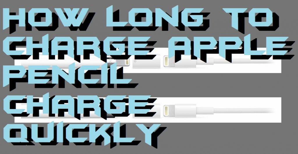 How Long to Charge Apple Pencil - Charge Quickly