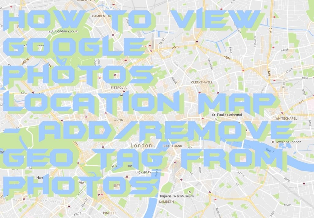 How to View Google Photos Location Map - Add-Remove Geo Tag from Photos