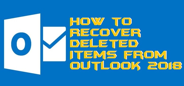 How to Recover Deleted Items from Outlook 2018