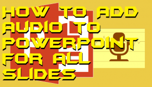 how to add audio to powerpoint for all slides in mobile