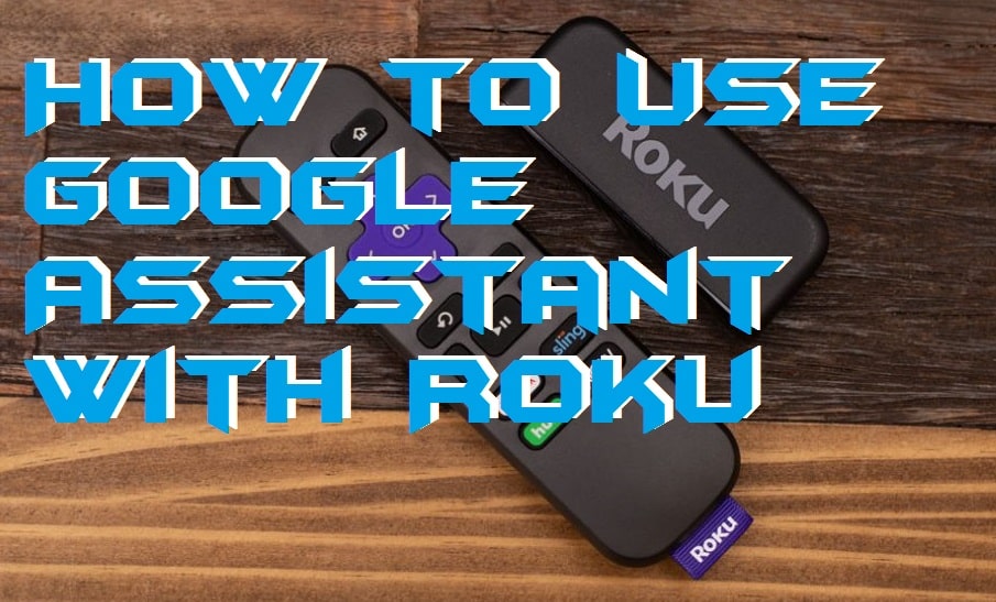 How to Use Google Assistant With Roku