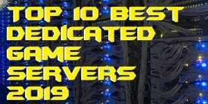 Top 10 Best Dedicated Game Servers 2019