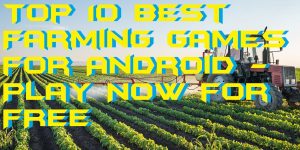 Top 10 Best Farming Games for Android - Play Now for FREE