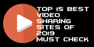 Top 15 Best Video Sharing Sites of 2019 - Must Check