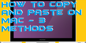 How to Copy and Paste on Mac - 3 Methods
